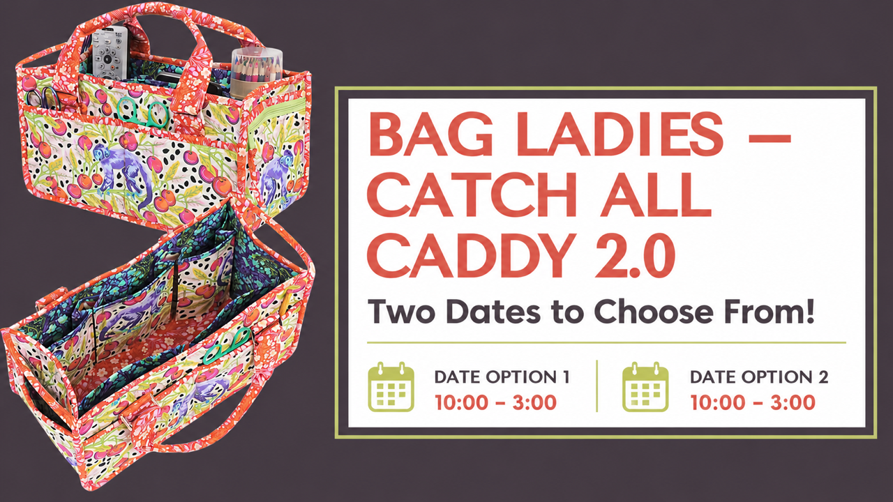 Bag Ladies – Catch All Caddy 2.0 Workshop