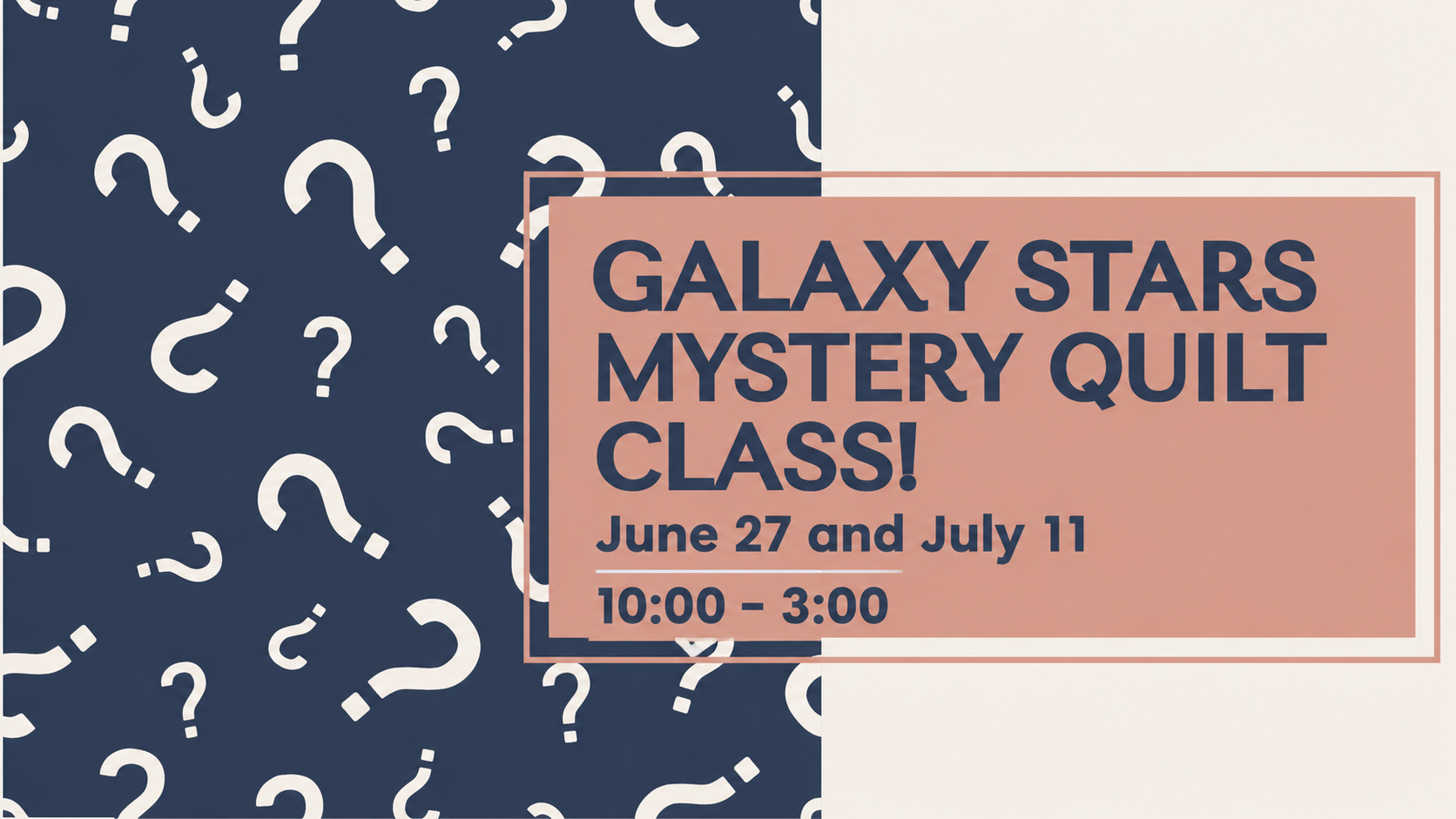 Galaxy Stars Mystery Quilt Class - June 27 and July 11