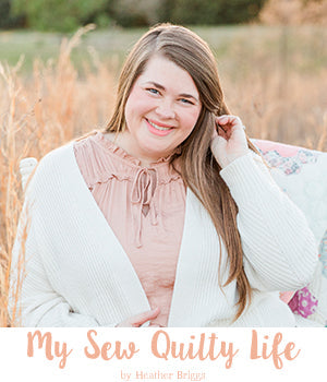 Heather Briggs - My Sew Quilty Life