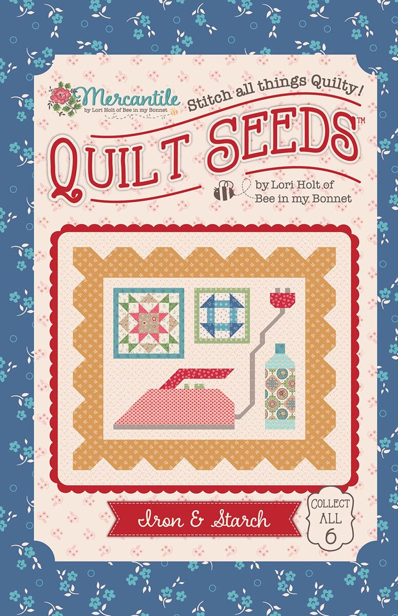 Quilt Pattern - Pattern Iron & Starch - Lori Holt Mercantile Quilt Seeds
