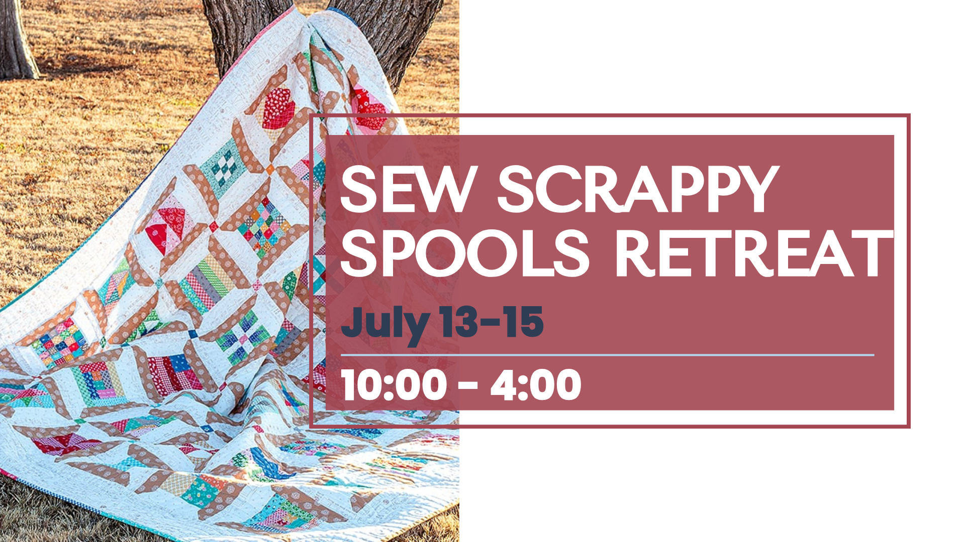 Sew Scrappy Spools Retreat